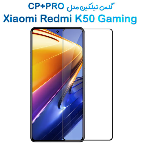 گلس نیلکین Xiaomi Redmi K50 Gaming مدل CP+PRO