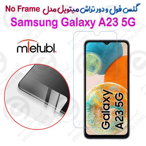 گلس فول و دور تراش میتوبل Samsung Galaxy A23 5G مدل No Frame