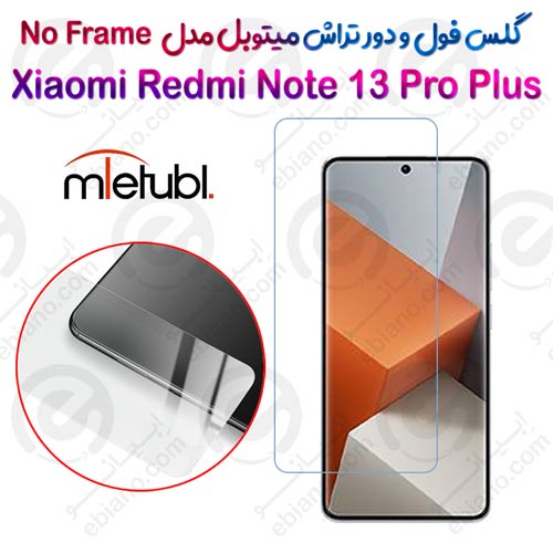 گلس فول و دور تراش میتوبل Xiaomi Redmi Note 13 Pro Plus مدل No Frame