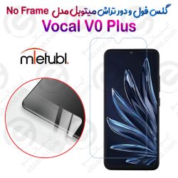 گلس فول و دور تراش میتوبل Vocal V0 Plus مدل No Frame